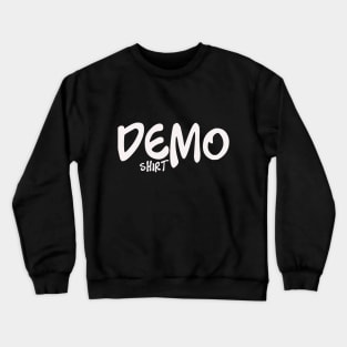 Demo Shirt Crewneck Sweatshirt